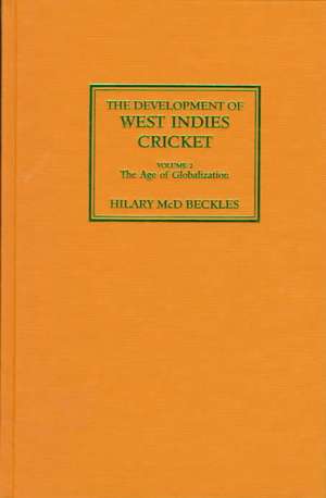 The Development of West Indies Cricket de Hilary Beckles