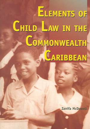 Elements of Child Law in the Commonwealth Caribbean de Zanifa McDowell