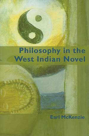 Philosophy in the West Indian Novel de Earl McKenzie