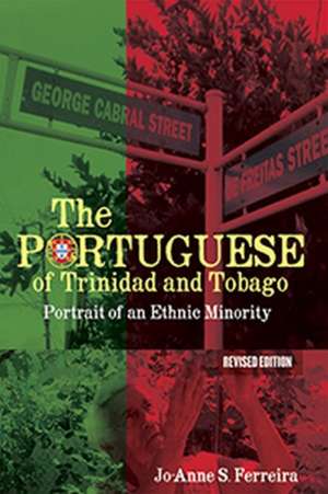 The Portuguese of Trinidad and Tobago de Jo-Anne S Ferreira