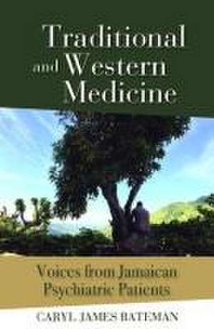 Traditional and Western Medicine de Caryl James Bateman