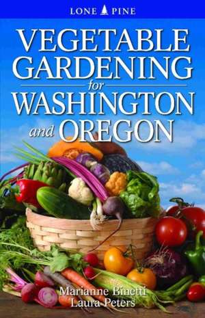 Vegetable Gardening for Washington and Oregon de Marianne Binetti