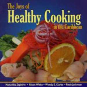 Clarke, W: The Joys of Healthy Cooking in the Caribbean de Wendy Clarke