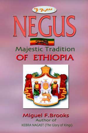 Negus: Majestic Tradition of Ethiopia de Miguel Brooks