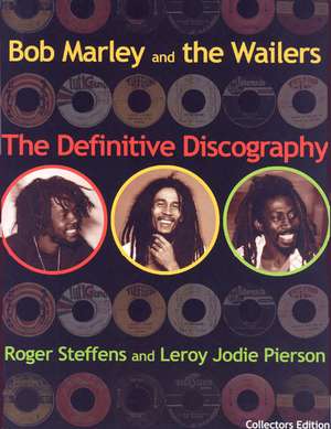 Bob Marley & The Wailers: The Definitive Discography de Roger Steffens