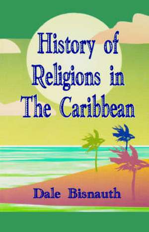 History of Religions de Dale Bisnauth