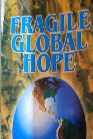 Fragile Global Hope de Dahlia Robinson