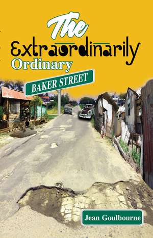 The Extraordinarily Ordinary Baker Street de Jean Goulbourne