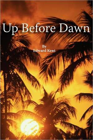 Up Before Dawn de Edward Kent