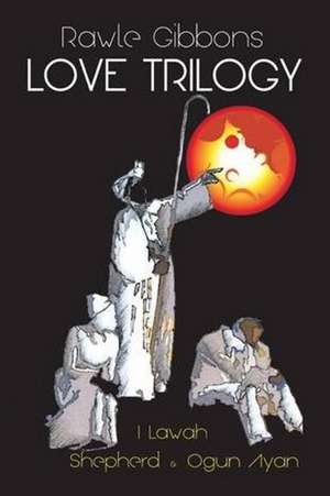 Love Trilogy de Rawle Gibbons