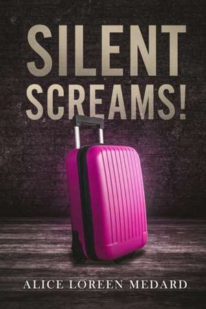 Silent Screams de Alice Loreen Medard