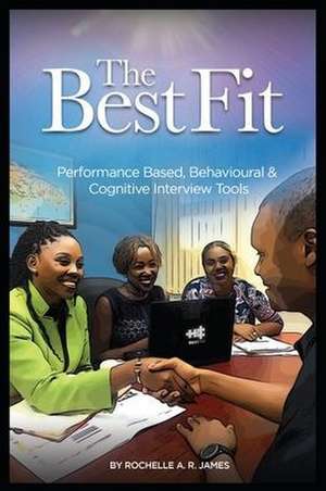 The BestFit: Performance Based, Behavioural and Cognitive Interview Tools de Rochelle A. R. James