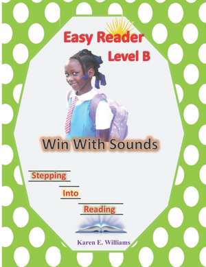 Easy Reader Level B: Win With Sounds de Karen E. Williams