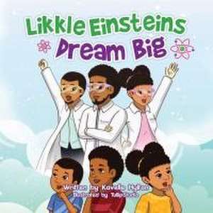 Likkle Einsteins Dream Big de Kavelle Alicia Hylton