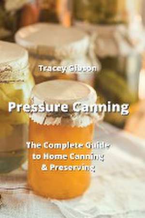 Pressure Canning de Tracey Gibson