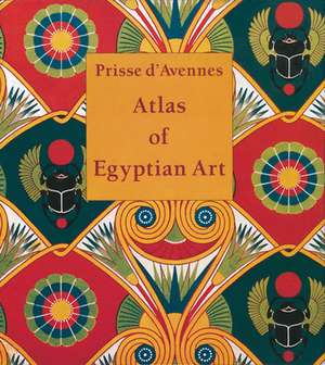 Atlas of Egyptian Art de Prisse d'Avennes