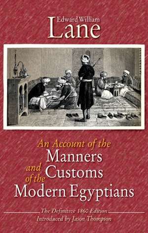 An Account of the Manners and Customs of the Modern Egyptians: The Defnitive 1860 Edition de Edward William Lane