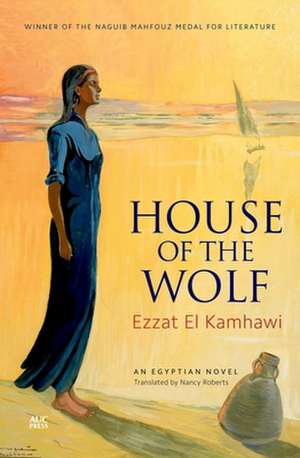 House of the Wolf: An Egyptian Novel de Ezzat El Kamhawi