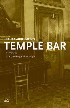 Temple Bar: A Novel de Bahaa Abdelmegid