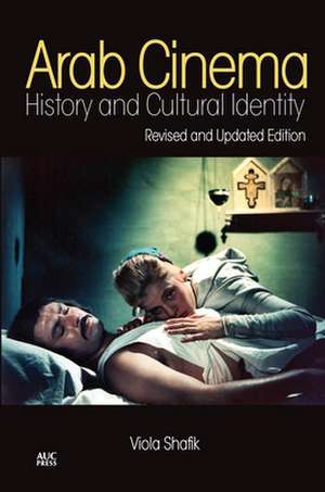 Arab Cinema: History and Cultural Identity de Viola Shafik