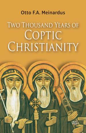 Two Thousand Years of Coptic Christianity de Otto F.A. Meinardus