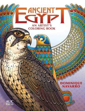 Ancient Egypt: An Artist's Coloring Book: Explore, Color, & Reveal de Dominique Navarro