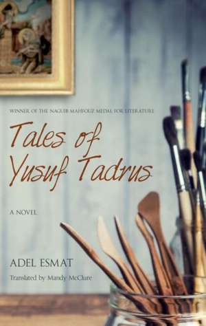 Tales of Yusuf Tadrus: A Novel de Adel Esmat