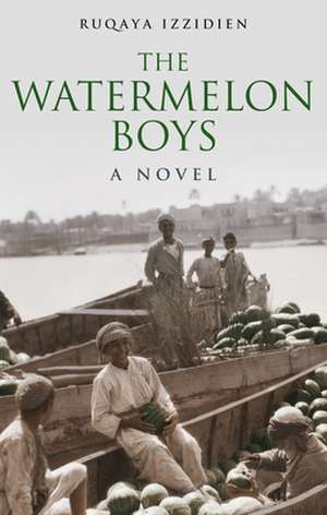 The Watermelon Boys: A Novel de Ruqaya Izzidien