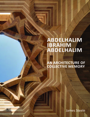 Abdelhalim Ibrahim Abdelhalim: An Architecture of Collective Memory de James Steele