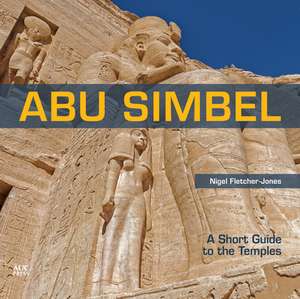 Abu Simbel: A Short Guide to the Temples[English Edition] de Nigel Fletcher-Jones