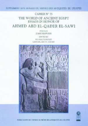 The World of Ancient Egypt: "Essays in Honor of Ahmed Abd El-Qader El-Sawi Cahier" de KHALED ABDALLA DAOUD