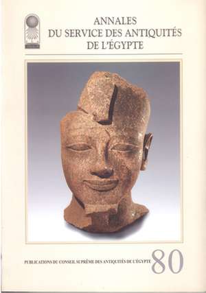 Annales Du Service Des Antiquites de L'Egypte, Tome 80 de Zahi A. Hawass