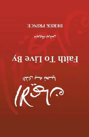 Faith to Live by - Arabic: Studies in Honor of Naguib Kanawati de Derek Prince