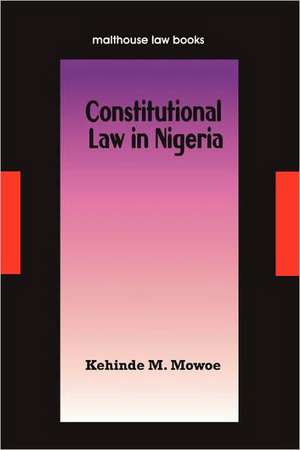 Constitutional Law in Nigeria de Kehinde M. Mowoe