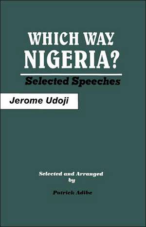 Which Way Nigeria? Selected Speeches de Jerome Udoji