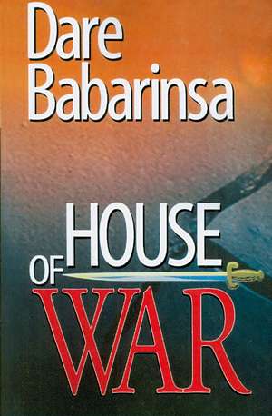 House of War. The Story of Awo's Followers and Collapse of Nigeria's Second de Dare Babarinsa