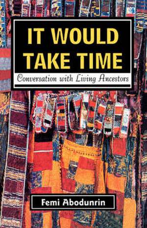 It Would Take Time. Conversations de Tayo Olafioye