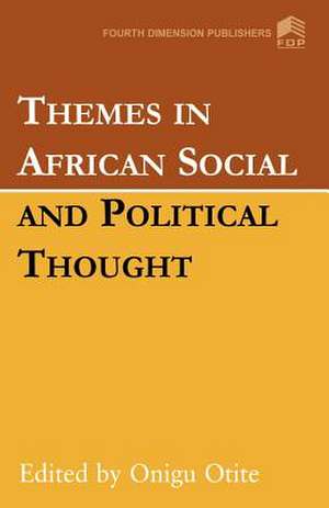 Themes in African Social and Political Thought de Onigu Otite