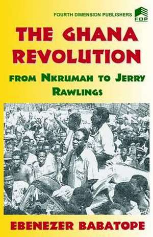 The Ghana Revolution de Ebenezer Babatope