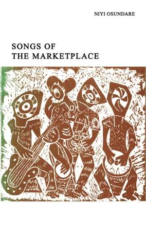 Songs of the Marketplace de Niyi Osundare