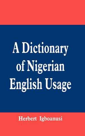 A Dictionary of Nigerian English Usage de Herbert Igboanusi