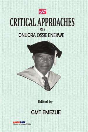 Critical Approaches Vol 2. Onuora Ossie Enekwe de Gmt Emezue