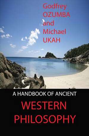 A Handbook of Ancient Western Philosophy de Ozumba, Prof Godfrey O.