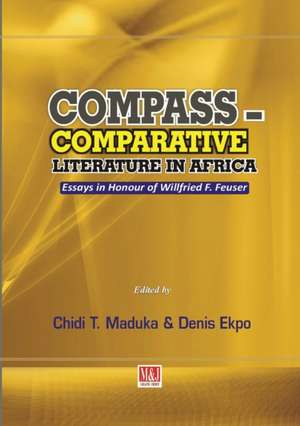 Compass - Comparative Literature in Africa. Essays in Honour of Willfried F. Feuser de Denis Ekpo