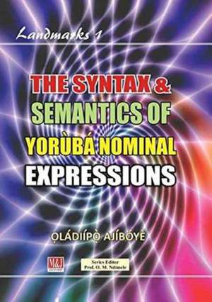 The Syntax & Semantics of Yorùbá Nominal Expressions de ¿Ládiípò¿ Ajíbóyè