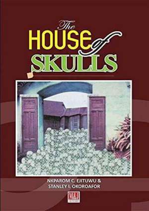 The House of Skulls de Nkparom C. Ejituwu