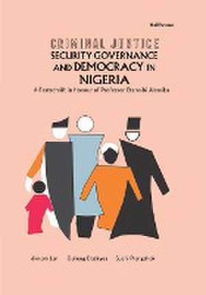 Criminal Justice Security Governance and Democracy in Nigeria de Suchi Plangshak