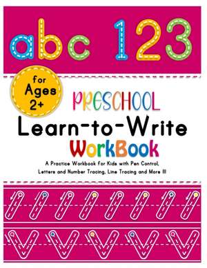 Preschool Learn-to-Write Workbook: A Practice Workbook for Kids with Pen Control, Alphabets and Number Tracing, Line Tracing and More!!!(Amazing activ de Curt Olivas