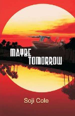 Maybe Tomorrow de Soji Cole