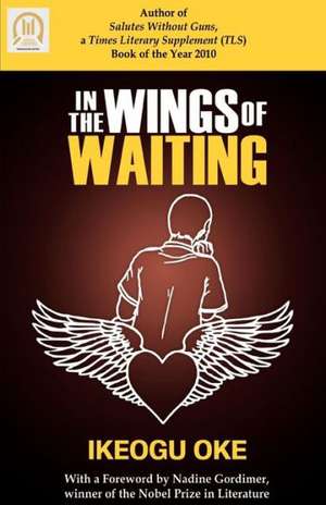 In the Wings of Waiting de Ikeogu Oke